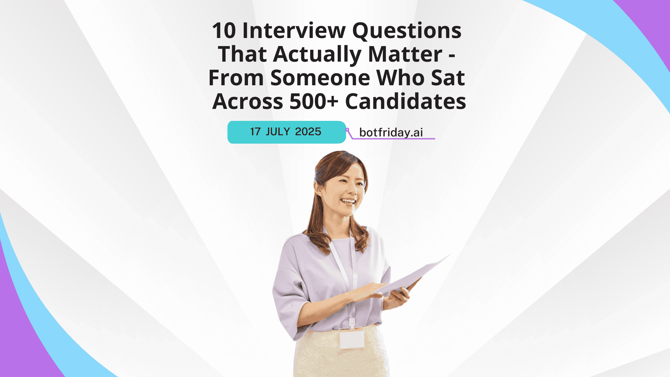 10 Interview Questions That Actually Matter - From Someone Who Sat Across 500+ Candidates